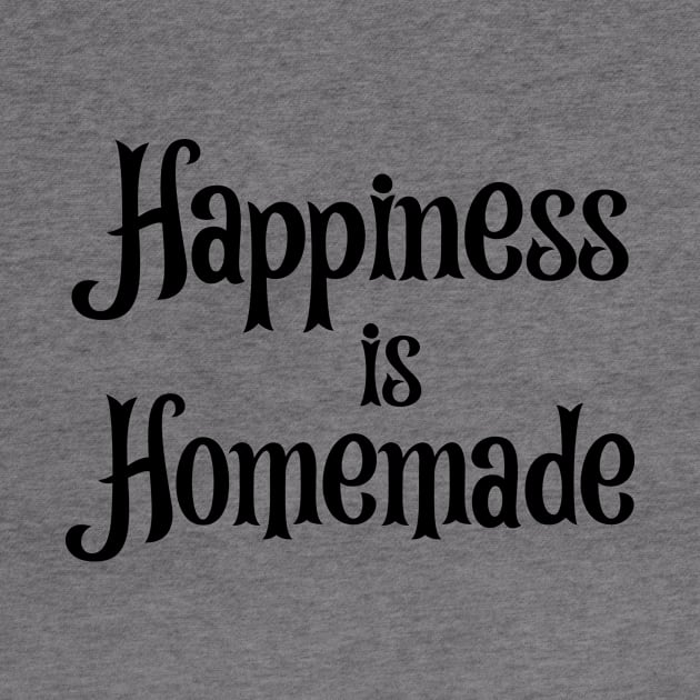 Happiness is Homemade by potatonamotivation